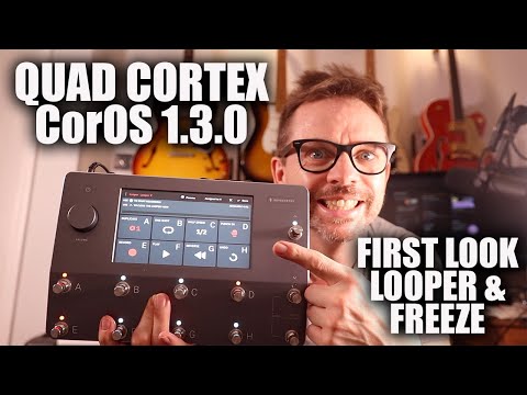 Quad Cortex UPDATE CorOS 1.3.0 - First look at the Looper and Freeze Functions