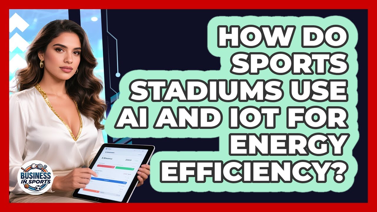 How Do Sports Stadiums Use AI And IoT For Energy Efficiency? - Business In Sports