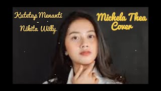Download lagu Ku tetap Menanti - Nikita Willy ( Michela Thea Cover )   Lirik mp3