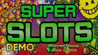 Super Slots🎰- DEMO (Steam - PC) Planned Release Date: Q3 2026