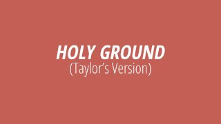 [LYRICS] HOLY GROUND (Taylor&#39;s Version) -  Taylor Swift