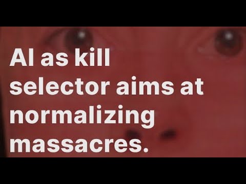 AI as kill selector normalizes massacres