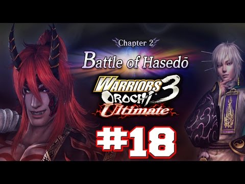Warriors Orochi 3 Ultimate PS4 - Walkthrough Part 18 Chapter 2: Battle of Hasedo [HD]