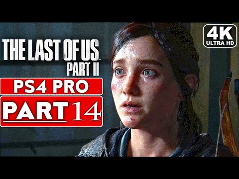 THE LAST OF US 2 Gameplay Walkthrough Part 14 [4K PS4 PRO] - No Commentary (FULL GAME)