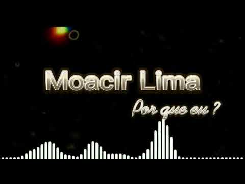 Porque Eu - Moacir Lima