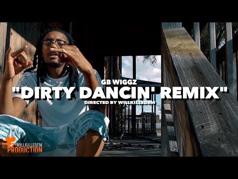 GB Wiggz - "Dirty Dancin' Remix" (Official Video) Shot By @WillKilledEm