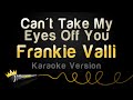 Frankie Valli - Can't Take My Eyes Off You (Karaoke Version)