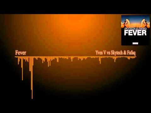 Yves V vs. Skytech & Fafaq - Fever (Original mix)