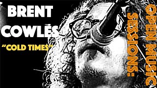 Open Music Sessions April 2016: Brent Cowles- Cold Times