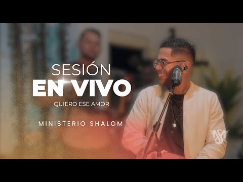 QUIERO ESE AMOR | SESIÓN EN VIVO | SHALOM LBDS