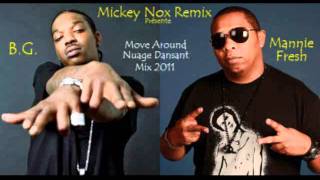 B.G. Feat MANNIE FRESH - Move Around / Nuage Dansant Mix 2011 (Remix By MickeyNox).wmv