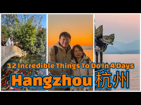 How to Spend 4 Days in Hangzhou 杭州; 12 Interesting Attractions You Can Visit; West Lake 西湖