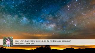 Blue, Elton John - Sorry seems to be the hardest word (radio edit) (Islam Bek)