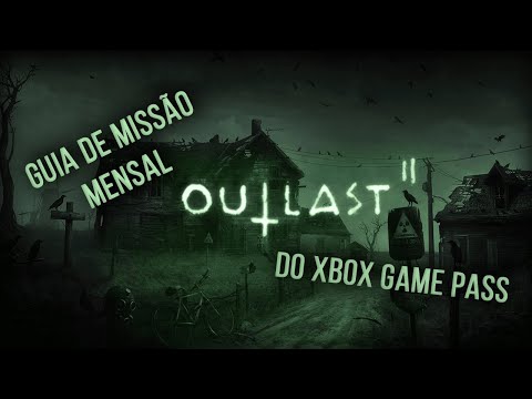 Outlast 2 - Guia de Missão Mensal do Xbox Game Pass - Obter 5 Contagens de Morte