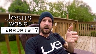 Jesus was a terrorist?? (Happy Easter)
