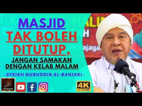 Syeikh Nuruddin Al Banjari - MASJID TAK BOLEH DITUTUP, JANGAN SAMAKAN DENGAN KELAB MALAM