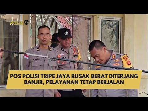 POS POLISI TRIPE JAYA RUSAK BERAT DITERJANG BANJIR, PELAYANAN TETAP BERJALAN