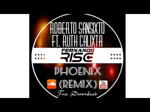 Roberto Sansixto Ft. Ruth Calixta - Phoenix (Fernando Rise Remix)