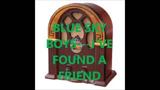 Music video thumbnail preview for BLUE SKY BOYS   I'VE FOUND A FRIEND by The Blue Sky Boys