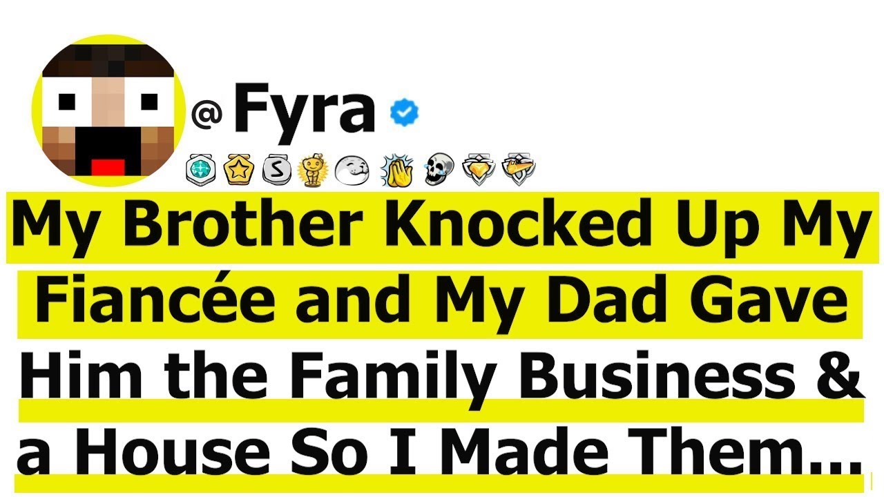My Brother Knocked Up My Fiancée and My Dad Gave Him the Family Business and a House So I Made Them