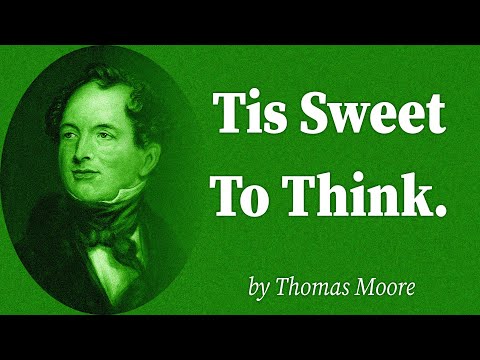 Tis Sweet To Think. by Thomas Moore