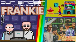 Frankie Goes to Hollywood! Our Sinclair: An American Take on the ZX Spectrum 79