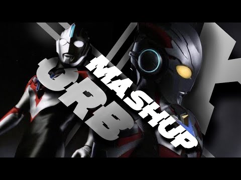 【Remix】Ultraman Orb X Ultraman X OP Mashup ウルトラマンオーブ X ウルトラマンエックス