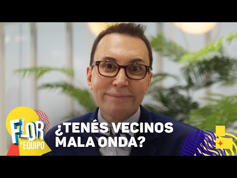 ¿Qué tiene que tener un vecino para ser mala onda? - Flor de Equipo