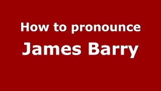 How to pronounce James Barry