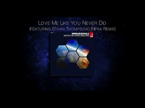 Markus Schulz - Love Me Like You Never Did (featuring Ethan Thompson) (Nifra Remix)