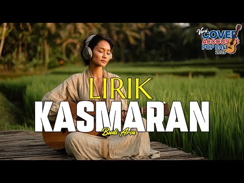 Lirik Lagu Kasmaran - Budi Arsa 🎵 Lirik Lagu Bali Populer 🎵 Lagu Bali Terbaru 2024