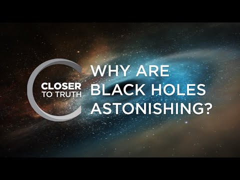 Why Are Black Holes Astonishing? | Episode 209 | Closer To Truth