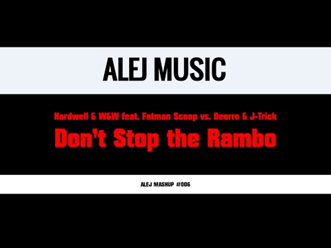 (MASHUP #006) Hardwell & W&W feat. Fatman Scoop vs. Deorro & J-Trick - Don't Stop the Rambo