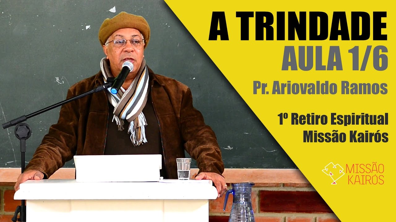 A TRINDADE - DEUS TRINO - 1º Encontro Espiritual Kairós - Ariovaldo Ramos AULA 1