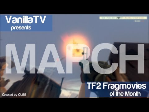 VanillaTV - TF2 Fragmovies of the Month - March 2012