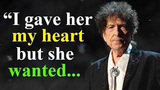 Bob Dylan Life Changing Quotes