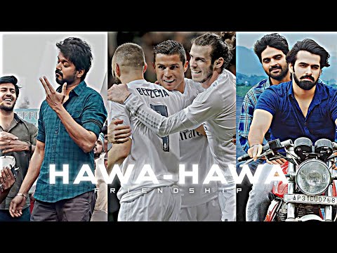 HAWA HAWA SONG EDIT | Friendship whatsapp status | hawa hawa friendship status edit