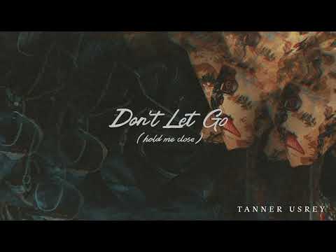 Video thumbnail for Don’t Let Go (Hold Me Close)