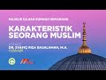 Karakteristik Seorang Muslim - Ustadz Dr. Syafiq Riza Basalamah, MA Karakteristik Seorang Muslim - Ustadz Dr. Syafiq Riza Basalamah, MA