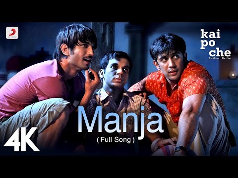 🎬 Manja (Full Video) - Kai Po Che|Sushant Singh Rajput, Rajkummar Rao, Amit Sadh |Amit Trivedi |4K 💥