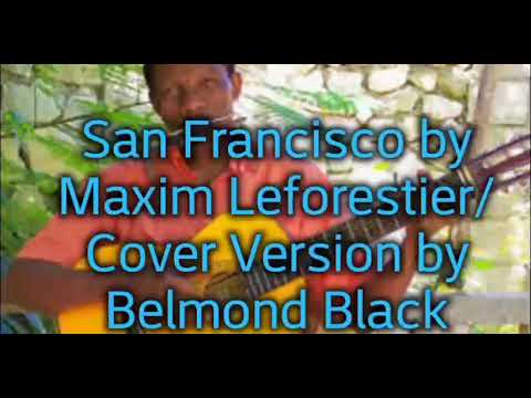 San Francisco ( Maxime Leforestier)Cover version by Belmond Black.