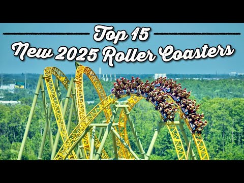 Top 15 BEST New for 2025 Roller Coasters