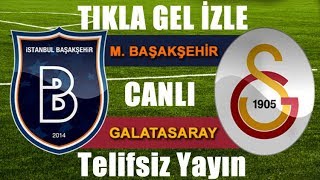 Galatasaray VS Başakşehir Maçı Canlı İZLE HD