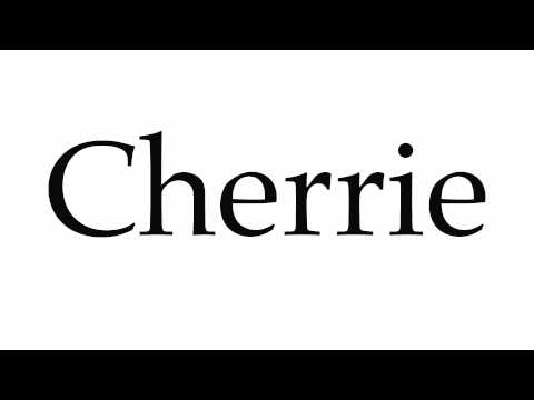 How to Pronounce Cherrie