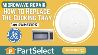 GE Microwave Repair - How to Replace the Cooking Tray (GE Part #WB49X10097)