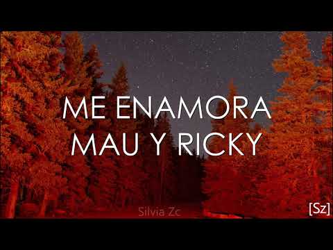 Mau y Ricky - Me Enamora (Letra)
