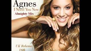 Agnes - I Need You Now (Almighty Mix)