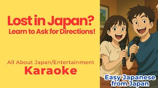 Lost in Japan? Learn to Ask for Directions!+ What Karaoke Really Means to Japanese People/Day_028
