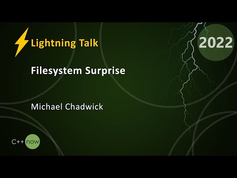 Lightning Talk: Filesystem Surprise - Michael Chadwick - CppNow 2022