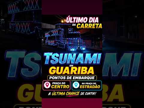 ÚLTIMO DIA DA CARRETA TSUNAMI EM GUARIBA-SP SOMENTE HJ